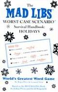 Mad Libs Worst Case Scenario Survival Handbook holidays
