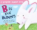 B Is for Bunny A Springtime Alphabet Book