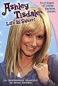Ashley Tisdale Life Is Sweet An Unauthorized Biography