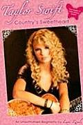 Taylor Swift Countrys Sweetheart An Unauthorized Biography