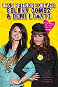 Best Friends Forever Selena Gomez & Demi Lovato An Unauthorized Biography
