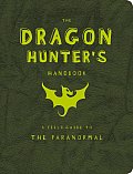 Dragon Hunters Handbook A Field Guide To The Paranormal