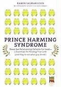 Prince Harming Syndrome Break Bad Relationship Patterns for Good 5 Essentials for Finding True Love & theyre not what you think
