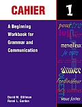 Cahier 1 A Beginning Workbook for Grammar & Communication