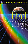Teach Yourself Html Publishing On The Wo