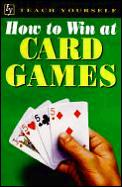 How To Win At Card Games Teach Yourself