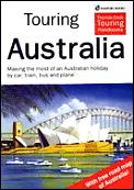 Touring Australia Making The Most Of An Australian Holiday by Car Train Bus & Plane