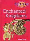 Enchanted Kingdoms Celtic Mythology Looking at Myths & Legends