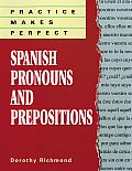 Practice Makes Perfect Spanish Pronouns & Prepositions