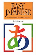 Easy Japanese A Guide To Spoken & Written Japanese