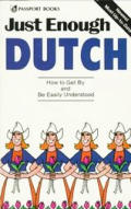 Just Enough Dutch How to Get by & Be Easily Understood