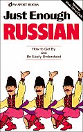 Just Enough Russian How To Get By & Be Easily Understood