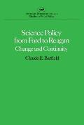 Science Policy from Ford to Reagan: Change and Continuity