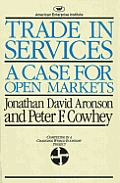 Trade in Services: A Case for Open Markets (AEI studies)