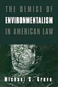 The Demise of Environmentalism in: American Law