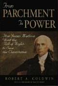 From Parchment to Power How James Madison Used the Bill of Rights to Save the Constutition