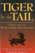 Tiger by the Tail: China and the World Trade Organization