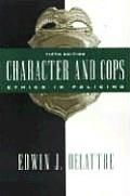 Character & Cops Ethics In Policing 5th Edition