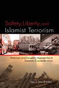 Safety & Liberty 9 11 & American & European Approaches to Counterterrorism