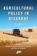 Agricultural Policy in Disarray: Volume 1