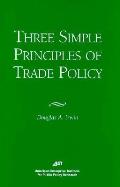 Three Simple Principals of Trade Policy