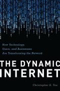 The Dynamic Internet: How Technology, Users, and Businesses are Transforming the Network