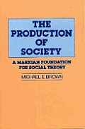 The Production of Society: A Marxian Foundation for Social Theory