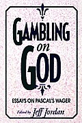 Gambling on God: Essays on Pascal's Wager