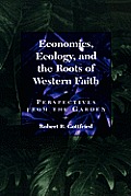 Economics, Ecology, and the Roots of Western Faith: Perspectives from the Garden