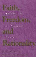 Faith, Freedom, and Rationality: Philosophy of Religion Today
