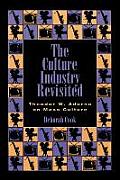 The Culture Industry Revisited: Theodor W. Adorno on Mass Culture