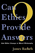 Can Ethics Provide Answers & Other Essays in Moral Philosophy