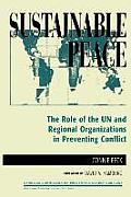 Sustainable Peace: The Role of the UN and Regional Organizations in Preventing Conflict