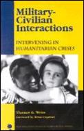 Military Civilian Interactions Intervening in Humanitarian Crises Intervening in Humanitarian Crises