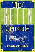 The Green Crusade: Rethinking the Roots of Environmentalism