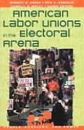 American Labor Unions in the Electoral Arena