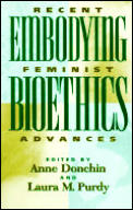 Embodying Bioethics: Recent Feminist Advances
