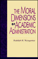 The Moral Dimensions of Academic Administration