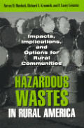 Hazardous Wastes in Rural America: Impacts, Implications, and Options for Rural Communities