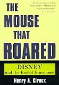 Mouse That Roared Disney & the End of Innocence