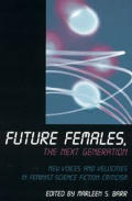 Future Females the Next Generation New Voices & Velocities in Feminist Science Fiction Criticism