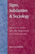 Signs, Solidarities, & Sociology: Charles S. Peirce and the Pragmatics of Globalization