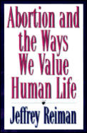 Abortion & the Ways We Value Human Life