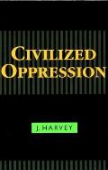 Civilized Oppression