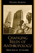 Changing Fields of Anthropology: From Local to Global