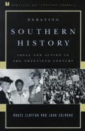 Debating Southern History Ideas & Action in the Twentieth Century