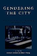 Gendering the City: Women, Boundaries, and Visions of Urban Life