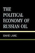 The Political Economy of Russian Oil