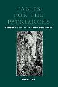 Fables for the Patriarchs: Gender Politics in Tang Discourse