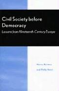 Civil Society Before Democracy Lessons from Nineteenth Century Europe Lessons from Nineteenth Century Europe